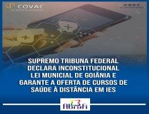 Comunicado COVAC: Supremo Tribunal Federal declara Inconstitucional Lei Municipal de Goiânia e Garante a Oferta de cursos de Saúde a Distância em IES