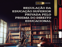 EDUX21 lançou o livro Regulação da Educação Superior Privada pelo Prisma do Direito Educacional